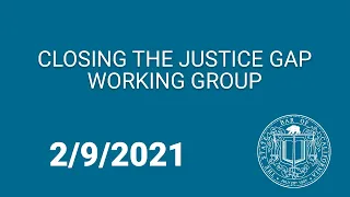 Closing the Justice Gap Working Group - Subcommittee on the Structure and Governance 2-9-21