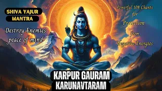 KARPUR GAURAM CHANTING 108| EPIC SHIVA MANTRA|PEACEFUL  SHIVA MANTRA for Inner Peace and PROTECTION