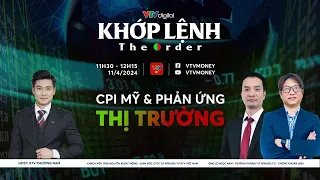 [KHỚP LỆNH 11/04/2024] CPI MỸ & PHẢN ỨNG THỊ TRƯỜNG | VTVMoney