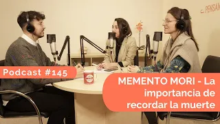 Memento Mori: La importancia de recordar la muerte - Podcast #145- Practica la Psicología Positiva