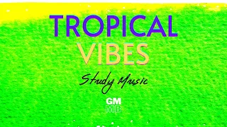 HAPPY TROPICAL VIBES 🌴 | Positive Music Beats to Relax, Work, Study || Tropical House || PART 3