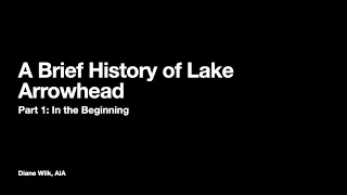 A Brief History of Lake Arrowhead Architecture: PART 1 - In the Beginning