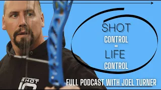 Joel Turner - Shot Control = Life Control (To H*ll With Target Panic) FULL PODCAST