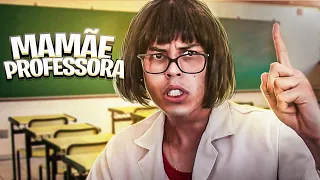 SE MINHA MÃE FOSSE PROFESSORA