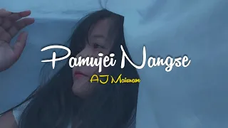 Pamujei Nangse (Lyrics) - AJ Maisnam | New manipuri song