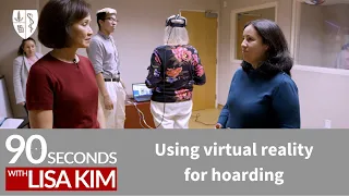 Using Virtual Reality for Hoarding Disorder | 90 Seconds w/ Lisa Kim