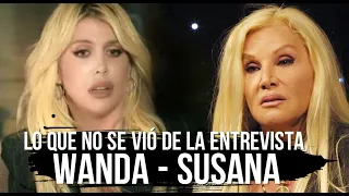 ¡Lo que NO se vió de la entrevista de Wanda con Susana!