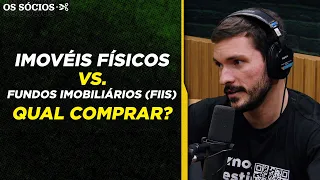 IMÓVEIS ou FUNDOS IMOBILIÁRIOS: EM QUAL INVESTIR? (FIIs) | Os Sócios Podcast