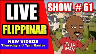 Live Show #61 | Flipping Houses Flippinar: House Flipping With No Cash or Credit 07-05-18