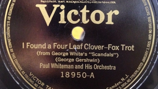 Paul Whiteman & Orchestra "I Found A Four Leaf Clover" Victor 18950 (1922) music by George Gershwin