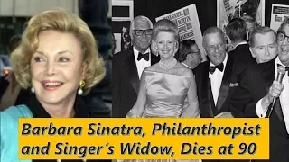 Barbara Sinatra, wife of Frank Sinatra, dead at 90