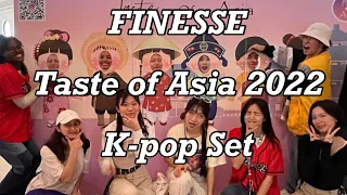 [FINESSE] K-pop Set || Taste of Asia 2022