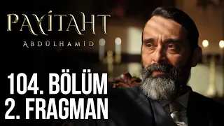 Payitaht Abdülhamid 104. Bölüm 2.Tanıtım (Her Cuma 20:00'de)