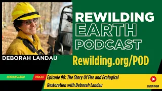 Episode 98: The Story Of Fire and Ecological Restoration with Deborah Landau