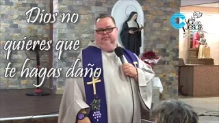 Dios no quieres que te hagas daño