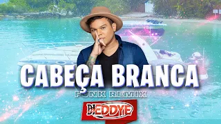 CABEÇA BRANCA (Funk Remix) - Tierry ft. DJ Eddye
