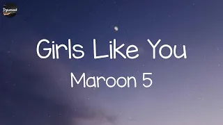 Maroon 5 - Girls Like You (Lyrics) || Ed Sheeran, One Direction,... (MIX LYRICS)