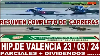 | VEA EL RESUMEN MAS COMPLETO 23-03-24, DE LAS CARRERAS HIPICAS | DEL HIPODROMO DE VALENCIA |