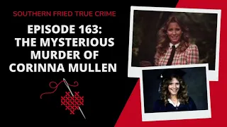 Episode 163: The Mysterious Murder of Corinna Mullen