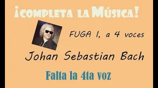 ¡COMPLETA LA MÚSICA! - Fuga I - a 4 voces - BACH - Clave bien temperado - libro 1 - Falta la 4ta voz