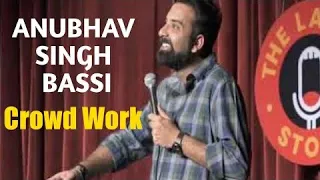 Anubhav Singh Bassi crowd work | Anubhav Singh Bassi new video | Anubhav Singh Bassi standup comedy