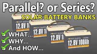 DIY SOLAR Battery Banks - Parallel? Serial? Both??:  What, Why & HOW!  Beginner Friendly