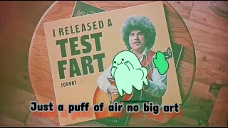 I released a test fart with lyrics