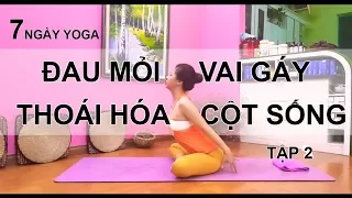 7 ngày Yoga chữa bệnh thoái hóa đốt sống cổ, đau mỏi vai gáy Tập 2/ Nguyễn Hiếu Yoga