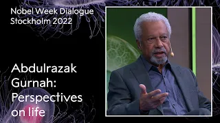 Abdulrazak Gurnah, Nobel Prize in literature 2021: Perspectives on life. Nobel Week Dialogue 2022