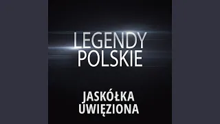 Legendy Polskie - Jaskółka Uwięziona