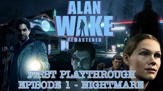 Alan Wake (Remastered) - Episode 1 "Nightmare" : First Playthrough | The Mysterious Bright Falls