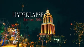 Hyperlapse - Batumi 2016 ©