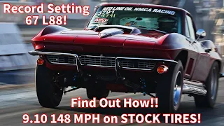 Stock Appearing RECORD Holding 67 L88 Corvette 9.10 148, STOCK TIRES! FAST Racing FIND OUT HOW!