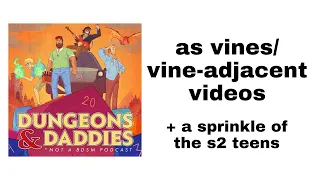 DnDads as Vines/Vine-Adjacent videos (spoilers up to s2e3)