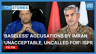 'Baseless' accusations by Imran 'unacceptable, uncalled for': ISPR | Dawn News English