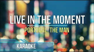 Portugal. The Man - Live In The Moment (Karaoke)