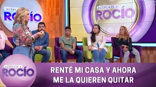 Renté mi casa y ahora me la quieren quitar. | Programa 20 septiembre 2022 | Acércate a Rocío