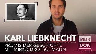 Karl Liebknecht | Promis der Geschichte erklärt von Mirko Drotschmann | MDR DOK