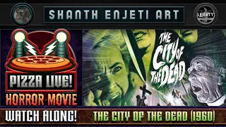 🔴  PIZZA LIVE!⚡️🍕⚡️Horror Movie Watch Party! EPISODE 5: “THE CITY OF THE DEAD” (1960)