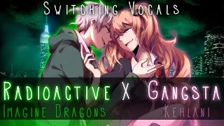 ◤Nightcore◢ ↬ Radioactive Gangsta [Switching Vocals | MASHUP]