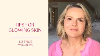 How to get glowing skin - inside and out | Liz Earle Wellbeing