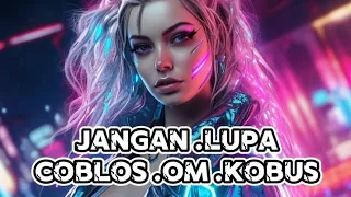 DJ REMIX 🌴 LAGU PARTY JANGAN LUPA COBLOS OM KOBUS AH AH