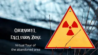 Chernobyl Exclusion Zone - Virtual Tour