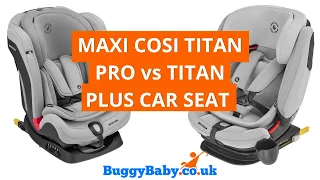 Maxi Cosi Titan Pro vs Maxi Cosi Titan Plus Car Seat | BuggyBaby Reviews