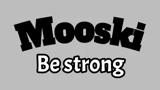 Mooski - Be strong ( video lyrics/ paroles )