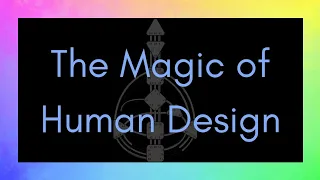 The Magic of Human Design with @queensunchained