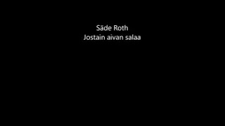 Säde Roth - Jostain aivan salaa