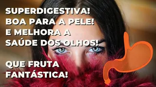 Superdigestiva, boa para a pele e melhora a saúde dos olhos! Que fruta fantástica!