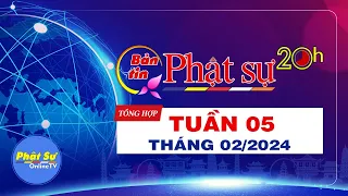 BẢN TIN PHẬT SỰ 20H Tuần 05, ngày 04/02/2024 (25/12 năm Quý Mão)