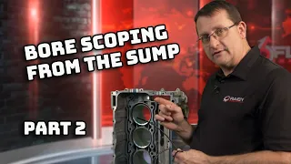 Bore Scoping from the Sump - Part 2 | Porsche 996, 997, 986, 987